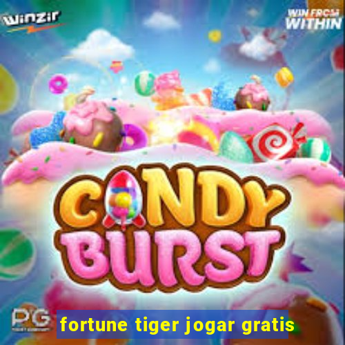 fortune tiger jogar gratis